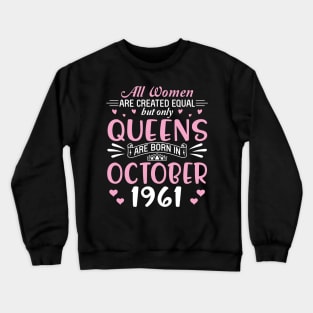 Happy Birthday 59 Years Old To All Women Are Created Equal But Only Queens Are Born In October 1961 Crewneck Sweatshirt